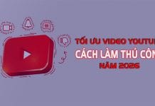 Tối Ưu Video Youtube Thủ Công Hiệu Quả Nhất Năm 2026 Tối ưu video youtube thủ công hiệu quả năm 2026