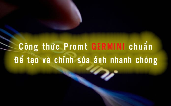 Germini Promt – Câu Lệnh Để Tạo Và Chỉnh Sửa Ảnh germini-promt-cau-lenh-de-tao-và-chinh-sưa-anh